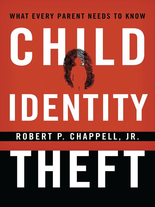 Title details for Child Identity Theft by Robert P. Chappell Jr. - Available
